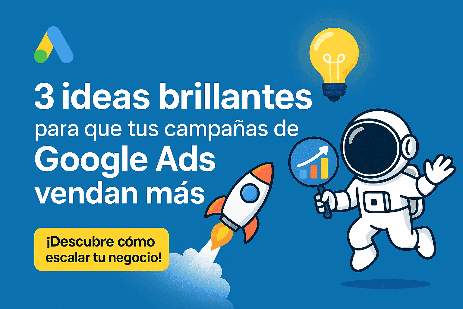 3 ideas brillantes para que tus campañas de Google Ads vendan más